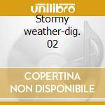 Stormy weather-dig. 02 cd