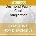 Desmond Paul - Cool Imagination cd