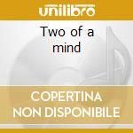 Two of a mind cd