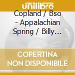 Copland / Bso - Appalachian Spring / Billy The Kid cd musicale