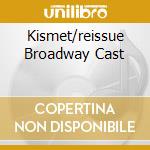 Kismet/reissue Broadway Cast cd