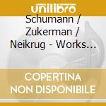 Schumann / Zukerman / Neikrug - Works For Violin cd