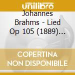 Johannes Brahms - Lied Op 105 (1889) N.1 > N.5