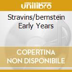 Stravins/bernstein Early Years cd