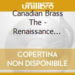 Canadian Brass The - Renaissance Men cd musicale di The Canadian brass