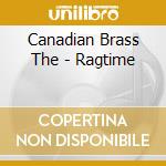 Canadian Brass The - Ragtime cd musicale di The Canadian brass