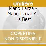 Mario Lanza - Mario Lanza At His Best cd musicale di Mario Lanza