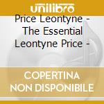 Price Leontyne - The Essential Leontyne Price - cd musicale di Leontyne Price