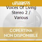 Voices Of Living Stereo 2 / Various cd