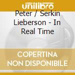 Peter / Serkin Lieberson - In Real Time cd