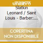 Slatkin Leonard / Saint Louis - Barber: Violin Cto. / Cello Ct cd