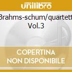 Brahms-schum/quartetti Vol.3 cd musicale di Quartet Vogler