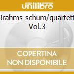 Brahms-schum/quartetti Vol.3 cd