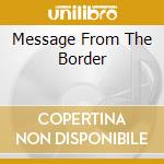 Message From The Border cd