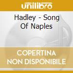 Hadley - Song Of Naples cd musicale di Jerry Hadley
