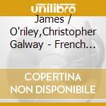 James / O'riley,Christopher Galway - French Recital cd