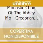 Monastic Choir Of The Abbey Mo - Gregorian Chants cd musicale di Monastic Choir Of The Abbey Mo