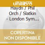 Haydn / Phil Orch / Slatkin - London Sym Vol 4 cd musicale