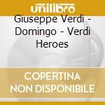 Giuseppe Verdi - Domingo - Verdi Heroes
