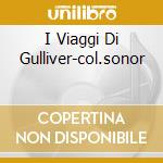 I Viaggi Di Gulliver-col.sonor cd