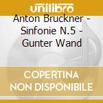 Anton Bruckner - Sinfonie N.5 - Gunter Wand cd