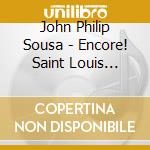 John Philip Sousa - Encore! Saint Louis Symphony Orchestra cd