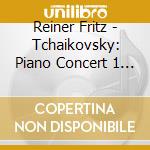 Reiner Fritz - Tchaikovsky: Piano Concert 1 / The Nutcracker cd musicale di Emil Gilels