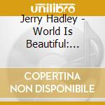 Jerry Hadley - World Is Beautiful: Viennese Operetta Arias cd musicale di Jerry Hadley