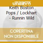 Keith Boston Pops / Lockhart - Runnin Wild cd
