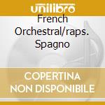 French Orchestral/raps. Spagno cd musicale di Lorin Maazel