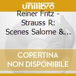 Reiner Fritz - Strauss R: Scenes Salome & Ele cd musicale di Fritz Reiner