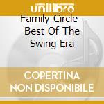 Family Circle - Best Of The Swing Era cd