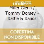 Miller Glenn / Tommy Dorsey - Battle & Bands cd