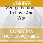 George Fenton - In Love And War cd