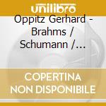 Oppitz Gerhard - Brahms / Schumann / Schubert: cd