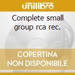 Complete small group rca rec. cd