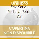Erik Satie - Michala Petri - Air cd musicale di Michala Petri