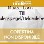 Maazel,Lorin - Till Eulenspiegel/Heldenleben cd musicale di Lorin Maazel