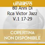 80 Anni Di Rca Victor Jazz V.1 17-29 cd musicale di ARTISTI VARI