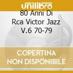 80 Anni Di Rca Victor Jazz V.6 70-79 cd