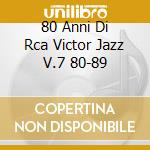 80 Anni Di Rca Victor Jazz V.7 80-89 cd