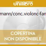 Schumann/conc.violonc-fantasie cd
