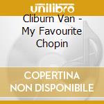 Cliburn Van - My Favourite Chopin cd