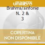 Brahms/sinfonie N. 2 & 3 cd