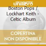 Boston Pops / Lockhart Keith - Celtic Album cd