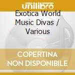 Exotica World Music Divas / Various cd
