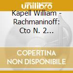 Kapell William - Rachmaninoff: Cto N. 2 / Rhaps cd musicale di Kapell William