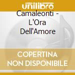 Camaleonti - L'Ora Dell'Amore cd musicale di CAMALEONTI