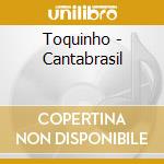 Toquinho - Cantabrasil cd musicale di TOQUINHO