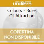 Colours - Rules Of Attraction cd musicale di Colours